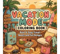 Vacation Mode Coloring Book: Bold & Easy Travel, Beach and Fun Designs
