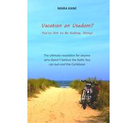 Vacation on Usedom? You’ve Got to Be Kidding, Honey!: The ultimate revelation for anyone who doesn’t believe the Baltic Sea can out-cool the Caribbean