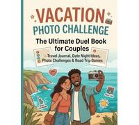 Vacation Photo Challenge: The Ultimate Duel Book for Couples - Travel Journal, Date Night Ideas, Photo Challenges & Road Trip Games