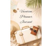 Vacation Planner Journal: A Travel Planning Book to Organize Destination, Dates, Transportation, Accommodation, To Do Lists, Places to Visit, Notes, and Money Spent for Stress Free Trips