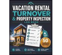 Vacation Rental Turnover & Property Inspection Log Book: Cleaning Checklists, Guest-Ready Quality Control, Linen & Supply Restock, Damage Reports, ... Records for Short-Term Rental Hosts