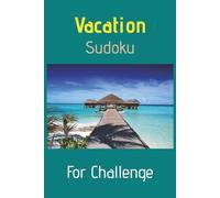 Vacation Sudoku: For Challenge: Sudoku Puzzles for Vacation | Challenging Puzzles for Focused Solvers | 6 x 9 Inches, 110 Pages | 50+ Puzzles | With Solutions