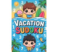 Vacation Sudoku: Fun Number Puzzles for Summer: Creative Logical Reasoning Puzzle Book for Adult Solvers