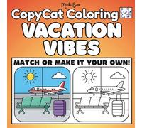 Vacation Vibes CopyCat Coloring Book: Match or Make It Your Own - Relax and Unwind with Bold, Easy Travel and Vacation Scenes for Adults and Teens