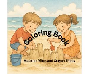 "Vacation Vibes & Crayon Tribes": Coloring Book