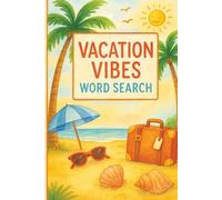 vacation Vibes Word Seach: Tropical Escape of Relaxation, Mindfulness, and Beachy Fun