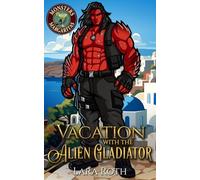 Vacation with the Alien Gladiator: A Steamy Monster Romance