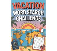 Vacation Word Search Challenge: Brain-Boosting Travel Puzzles for Kids, Teens & Adults - 50+ Summer-Themed Word Games for Road Trips, Flights, and Beach Days