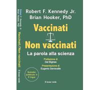 VACCINATI/NON VACCINATI. LA PAROLA ALLA SCIENZA - KENNEDY ROBERT F. JR., HOOKER