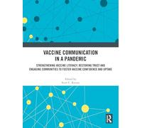 Vaccine Communication in a Pandemic: Strengthening Vaccine Literacy, Restoring Trust and Engaging Communities to Foster Vaccine Confidence and Uptake