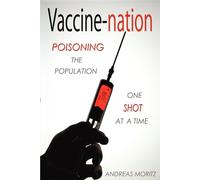Vaccine-nation: Poisoning the Population - Moritz Andreas