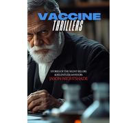 Vaccine Thrillers: Stories of the Silent Killers & Relentless Saviours
