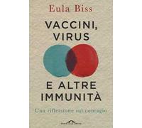 Vaccini, virus e altre immunità. Una riflessione sul contagio