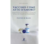 Vaccino come atto d'amore? Epistemologia della scelta etica in tempi di pandemia