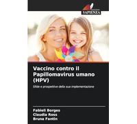 Vaccino contro il Papillomavirus umano (HPV): Sfide e prospettive della sua implementazione