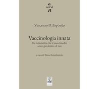 Vaccinologia innata. Sia la malattia che il suo rimedio, sono già dentro di noi
