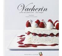 Vacherin. Come dal pasticcere... anzi meglio. Ediz. a colori