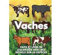 Vaches : faits et livre de coloriage: Cahier d'activités pour les enfants de 2 à 16 ans
