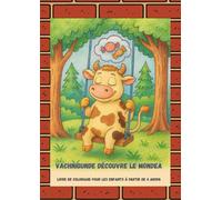 Vachnigunde découvre le monde: Un livre de coloriage pour les enfants à partir de 4 ans