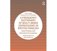 A Frequency Dictionary of Multi-Word Expressions in British English: Core Phrases and Exercises for Learners