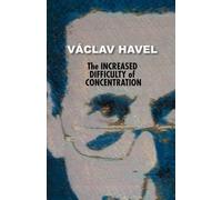 Vaclav Havel Vaa The Increased Difficulty of Concentration (Havel C (Tascabile)