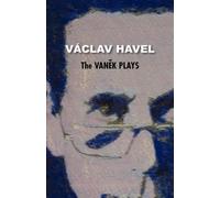 Vaclav Havel Vaaclav Havel The Vanek Plays (Havel Collection) (Tascabile)