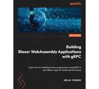 Vaclav Pekarek Building Blazor WebAssembly Applications with gRPC (Tascabile)