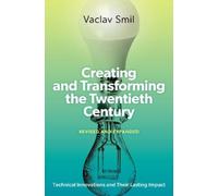 Vaclav Smil Creating and Transforming the Twentieth Century, (Copertina rigida)
