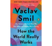 Vaclav Smil How the World Really Works (Tascabile)