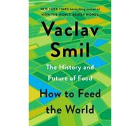 Vaclav Smil How to Feed the World (Copertina rigida)
