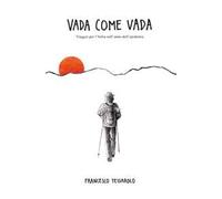 Vada come vada. Viaggio per l’Italia nell’anno dell’epidemia