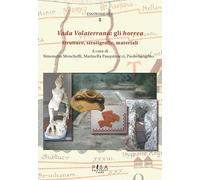 Vada Volaterrana: gli horrea. Strutture, stratigrafie, materiali