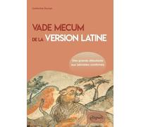 Vade mecum de la version latine. Des grands débutants aux latinistes confirmés