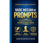 Vade Mecum Prompts IA: O Sistema Definitivo de Inteligência Artificial para Advogados