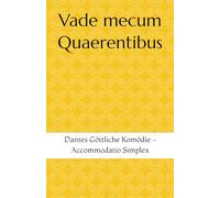 Vade mecum Quaerentibus: Dantes Göttliche Komödie - Accommodatio Simplex