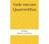 Vade mecum Quaerentibus: Heiliger Martin von Porres