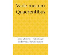 Vade mecum Quaerentibus: Jesus Christus - Heilszusage und Beweise für alle Zeiten