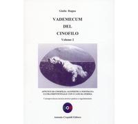 Vademecum del cinofilo . Vol. 2: Appunti di cinofilia agonistica nostrana ultratrentennale con i cani da ferma. Consapevolezza tecnica teorico-pratica e regolamentare.