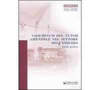 Vademecum del tutor aziendale nel settore dell'edilizia. Guida pratica