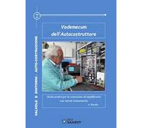 Vademecum Dell'Autocostruttore. Guida Pratica Per La Costruzione Di Amplificator