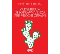 Vademecum di sopravvivenza per vecchi orfani