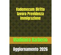Vademecum Diritto lavoro Previdenza Immigrazione: Aggiornamento 2026
