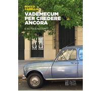 Vademecum per credere ancora e altri racconti - [Altrimedia]