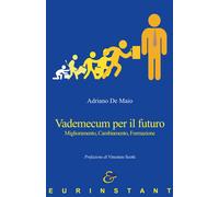 Vademecum per il futuro. Miglioramento, cambiamento, formazione - De Maio ...