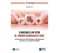 Vademecum per il professionista HSE. Guida pratica per HSE Manager e HSE Specialist secondo la nuova UNI 11720:2025