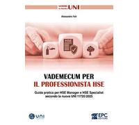 Vademecum per il professionista HSE. Guida pratica per HSE Manager e HSE Specialist secondo la nuova UNI 11720:2025