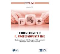 Vademecum per il professionista HSE. Guida pratica per HSE Manager e HSE Specialist secondo la nuova UNI 11720:2025