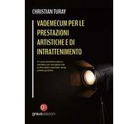 Vademecum per le prestazioni artistiche e di intrattenimento. Un unico strumento pratico e orientativo per raccogliere tutte le informazioni essenziali, senza pretese giuridiche