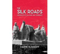 Vadime Elisseeff The Silk Roads (Copertina rigida)