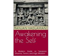 Vadlamani, Ranjan Awakening The Self: A Modern Guide To Sanatana Dhar Book NUOVO